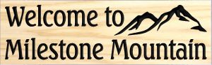 Welcome to Milestone Mountain sign